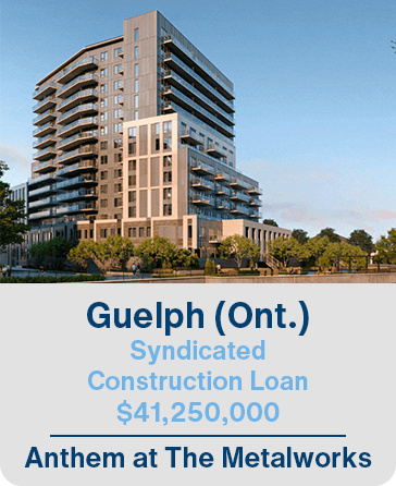 Guelph (Ont.) Syndicated Construction Loan $41,250,000 Anthem at The Metalworks
