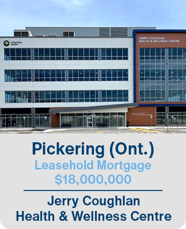 Pickering (Ont.) Leasehold Mortgage $18,000,000 Jerry Coughlan Health & Wellness Centre