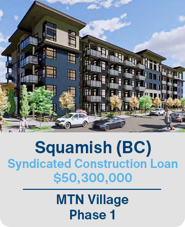Squamish (BC) Syndicated Construction Loan $50,300,000 MTN Village Phase 1