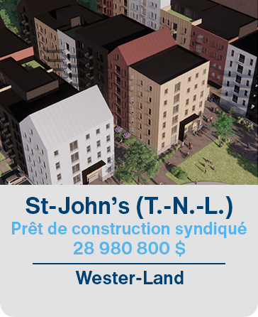 St-John’s (T.-N.-L.) Prêt de construction syndiqué 28 980 800 $ Wester-Land