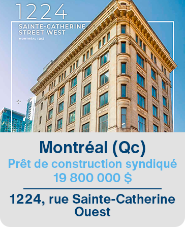 Montréal (Qc) Prêt de construction syndiqué 19 800 000 $ 1224, rue Sainte-Catherine Ouest