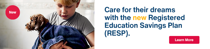 Care for their dreams with the new Registered Education Savings Plan (RESP)

